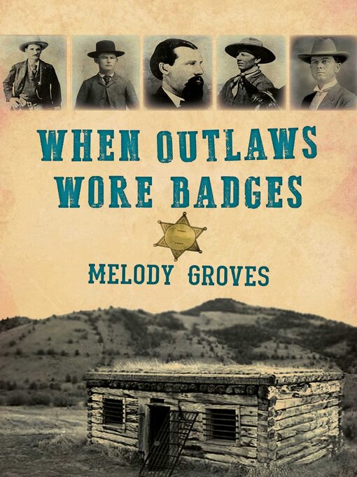 Title details for When Outlaws Wore Badges by Melody Groves - Available